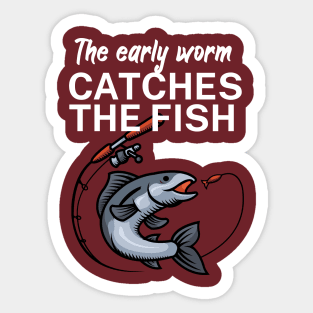 The early worm catches the fish Sticker